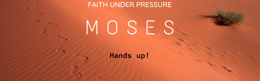 Sunday Gathering – Moses – Hands Up!