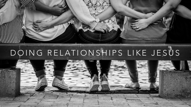 Sunday Gathering – Doing relationships like Jesus – Bekah Legg