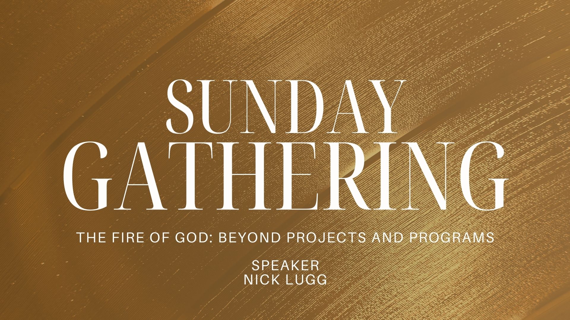 Sunday Gathering – The Fire of God: Beyond Projects and Programs – Nick Lugg