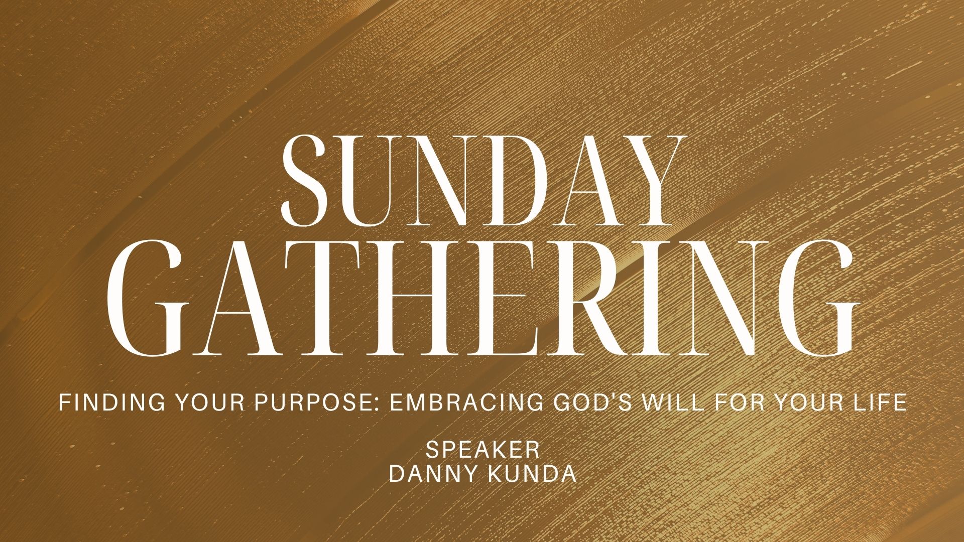 Sunday Gathering – Finding Your Purpose: Embracing God’s Will for Your Life
